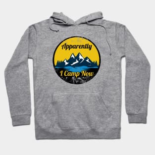 Apparently I Camp Now - Distressed Hoodie